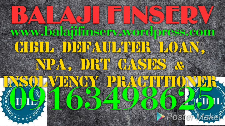 BALAJI FINSERV – CIBIL DEFAULTER LOAN, NPA, DRT CASES & INSOLVENCY PRACTITIONERS